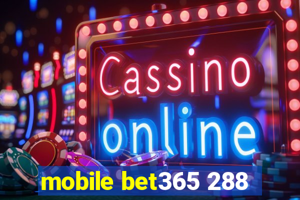 mobile bet365 288